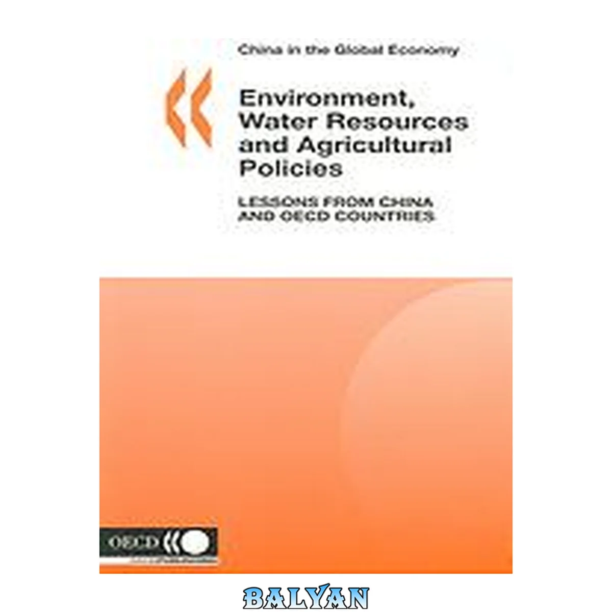 جلد کتاب Environment, Water Resources and Agricultural Policies: Lessons from China and OECD Countries (China in the Global Economy)