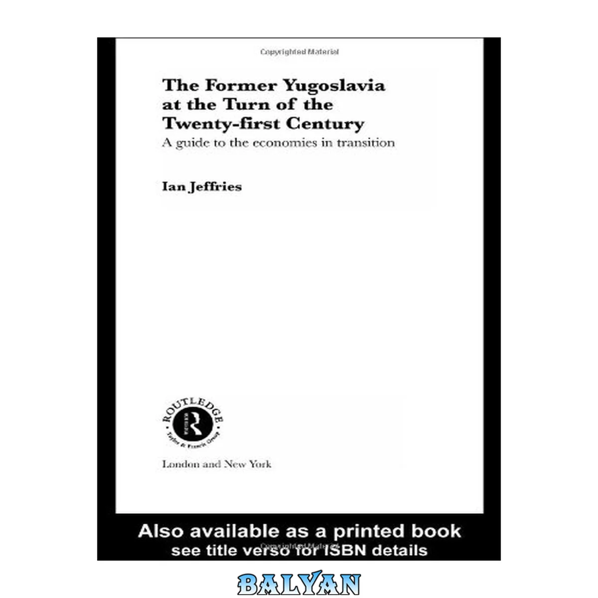 جلد کتاب Former Yugoslavia at the Turn of the Twenty-First Century: A Guide to the Economies in Transition (Routledge Studies Of societies in Transition, 21)