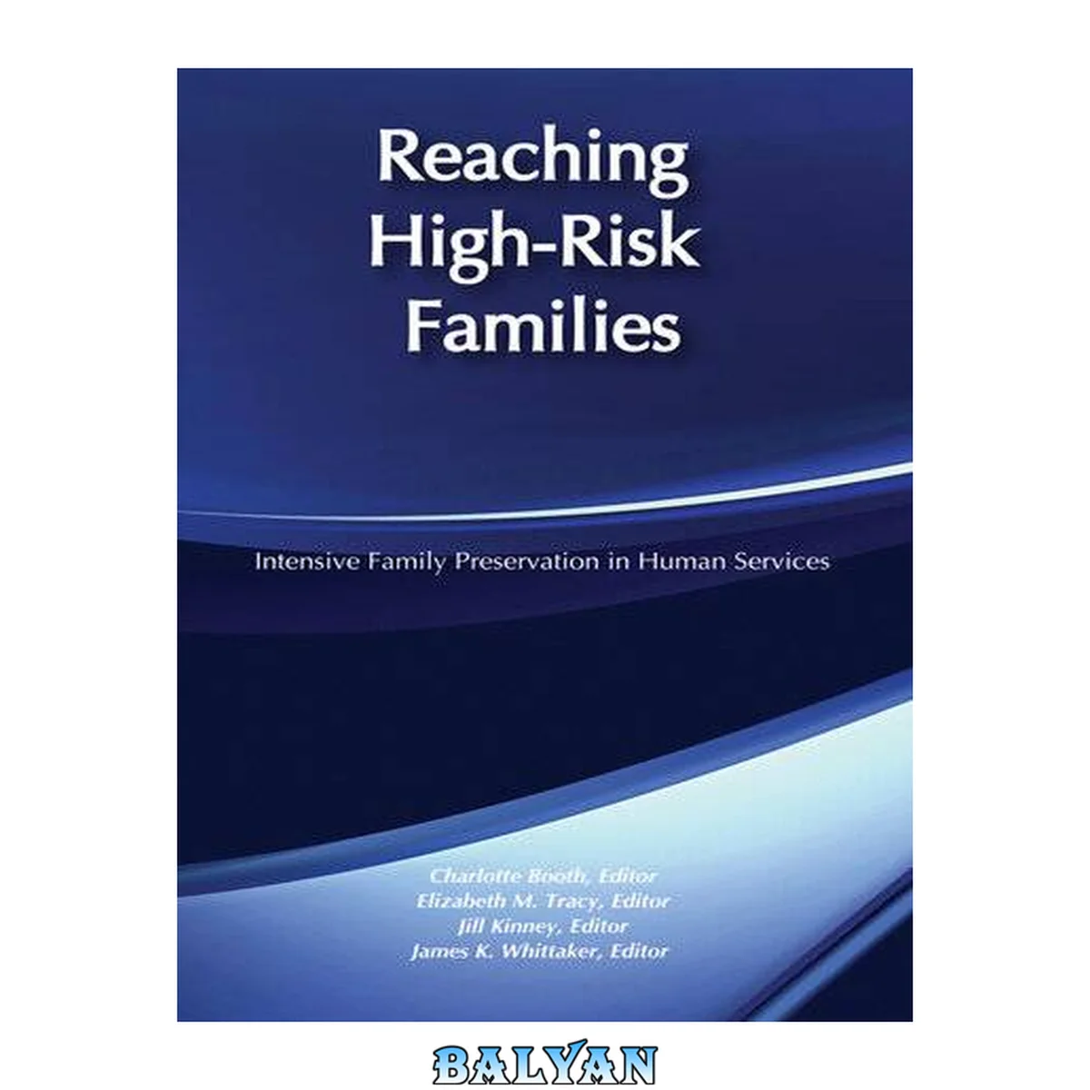 جلد کتاب Reaching High-Risk Families: Intensive Family Preservation in Human Services - Modern Applications of Social Work (Modern Applications of Social Work Series)