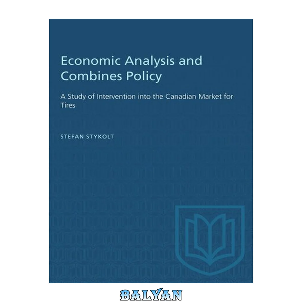 جلد کتاب Economic Analysis and Combines Policy : A Study of Intervention Into the Canadian Market for Tires