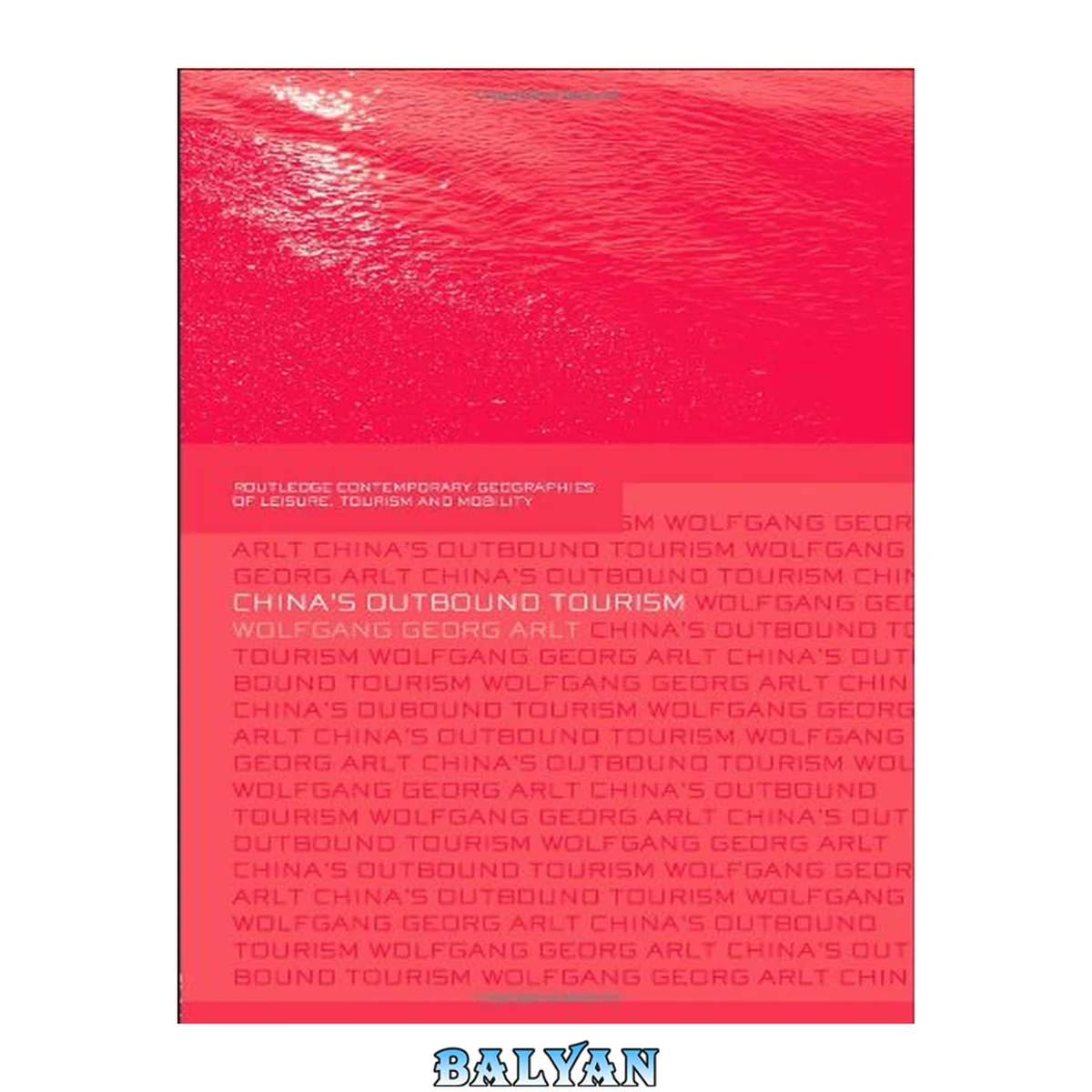 جلد کتاب China's Outbound Tourism (Contemporary Geographies of Leisure, Tourism and Mobility)