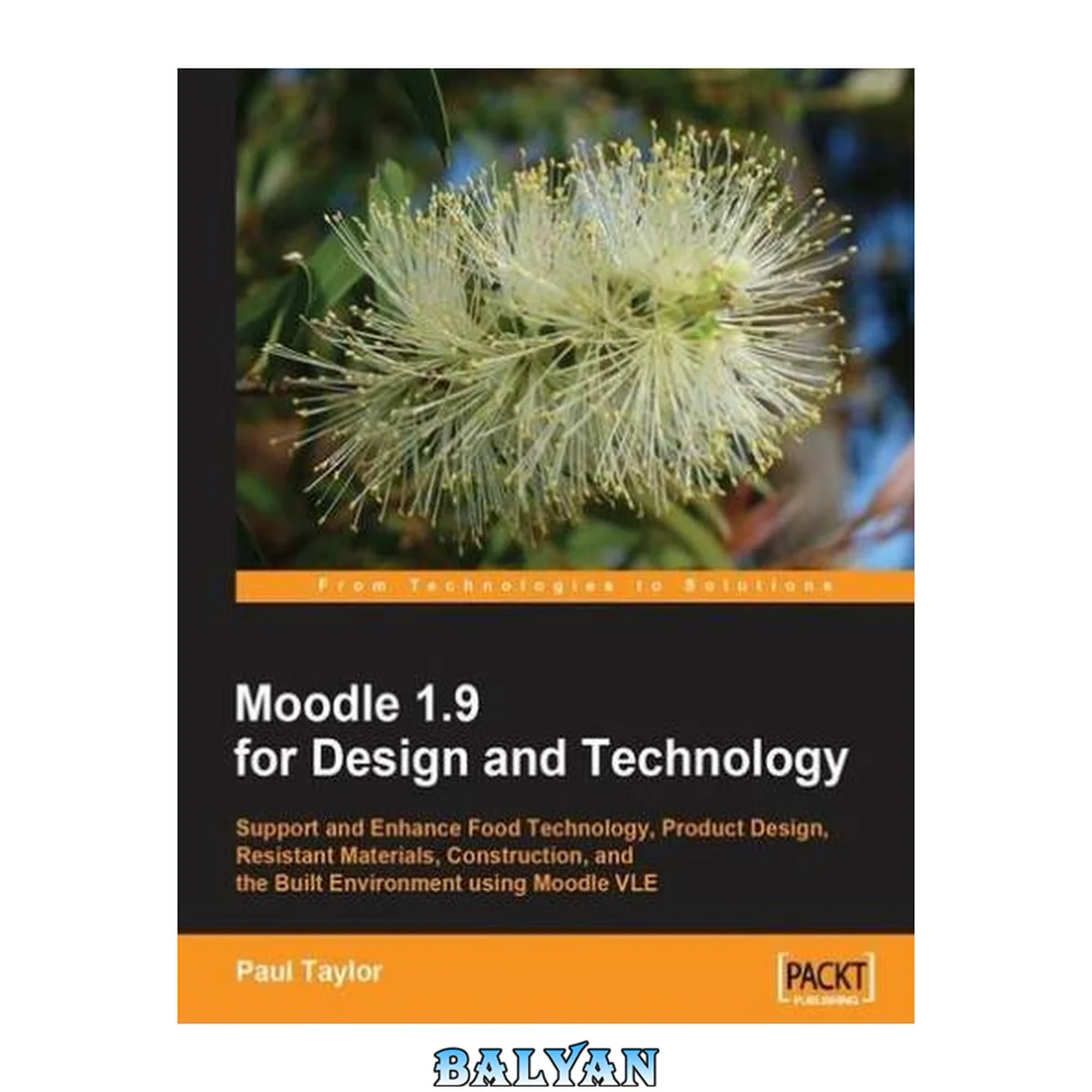 جلد کتاب Moodle 1.9 for design and technology support and enhance food technology, product design, resistant materials, construction, and the built environment using the Moodle VLE. - Description based on print version record. - "Community experience distilled"--C