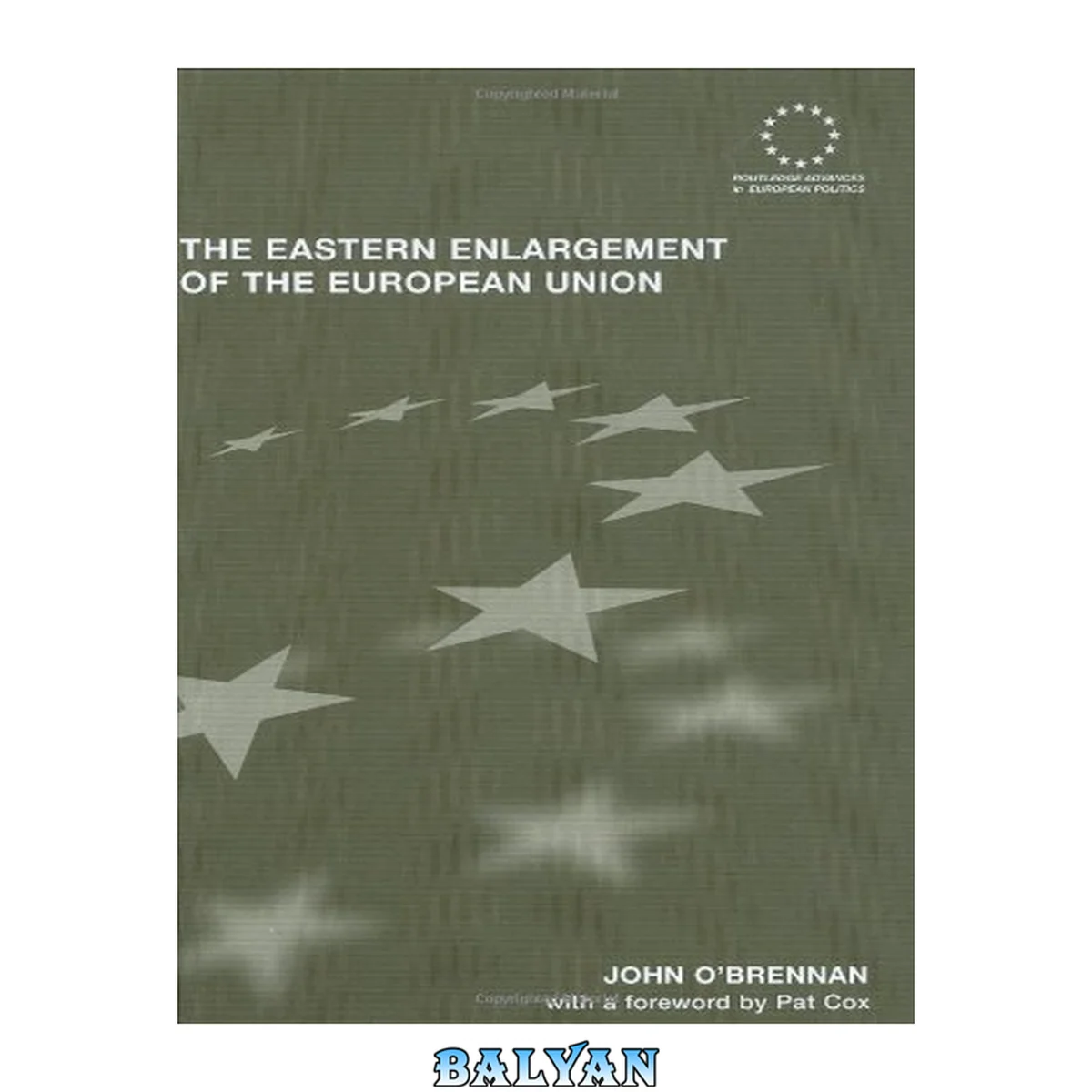 جلد کتاب The Eastern Enlargement of the European Union  An Empirical, Conceptual and Institutional Analysis (Routledge Advances in European Politics)