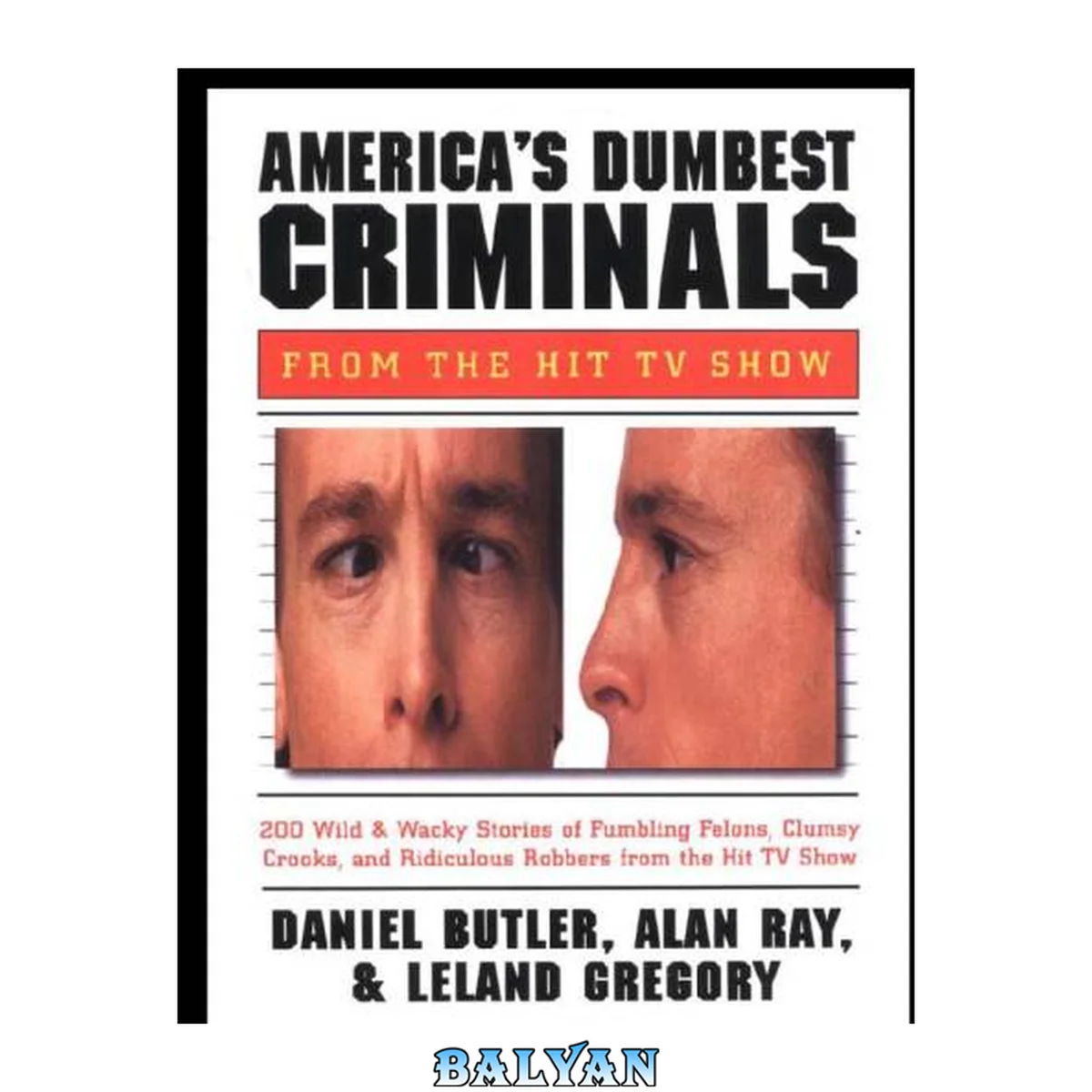 جلد کتاب America's Dumbest Criminals: Wild and Weird Stories of Fumbling Felons, Clumsy Crooks, and Ridiculous Robbers