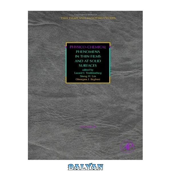 Physico-Chemical Phenomena in Thin Films and at Solid Surfaces, Volume 34 (Thin Films and Nanostructures) (Thin Films and Nanostructures)