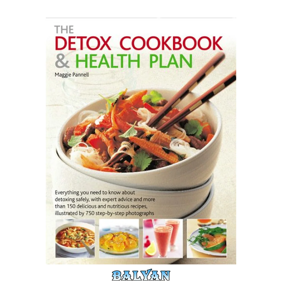 جلد کتاب The detox cookbook &amp; health plan : everything you need to know about detoxing safely, with expert advice and more than 150 delicious and nutritious recipes, illustrated by 750 step-by-step photographs