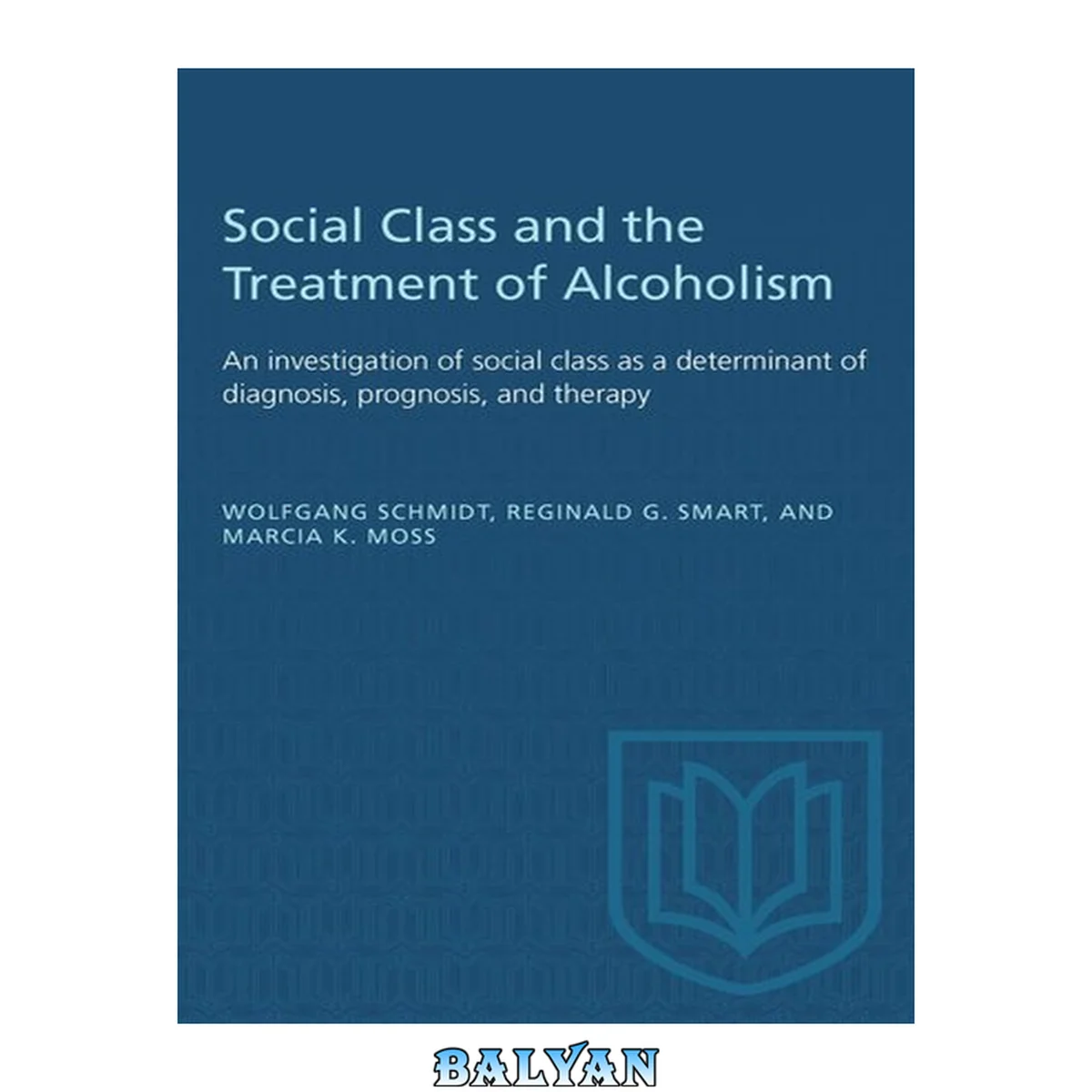 جلد کتاب Social Class and the Treatment of Alcoholism : An investigation of social class as a determinant of diagnosis, prognosis, and therapy