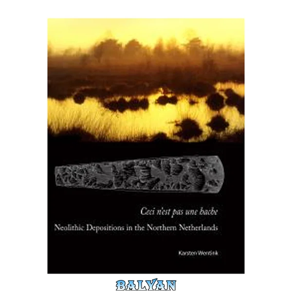 Ceci n'est pas une hache : Neolithic Depositions in the Northern Netherlands