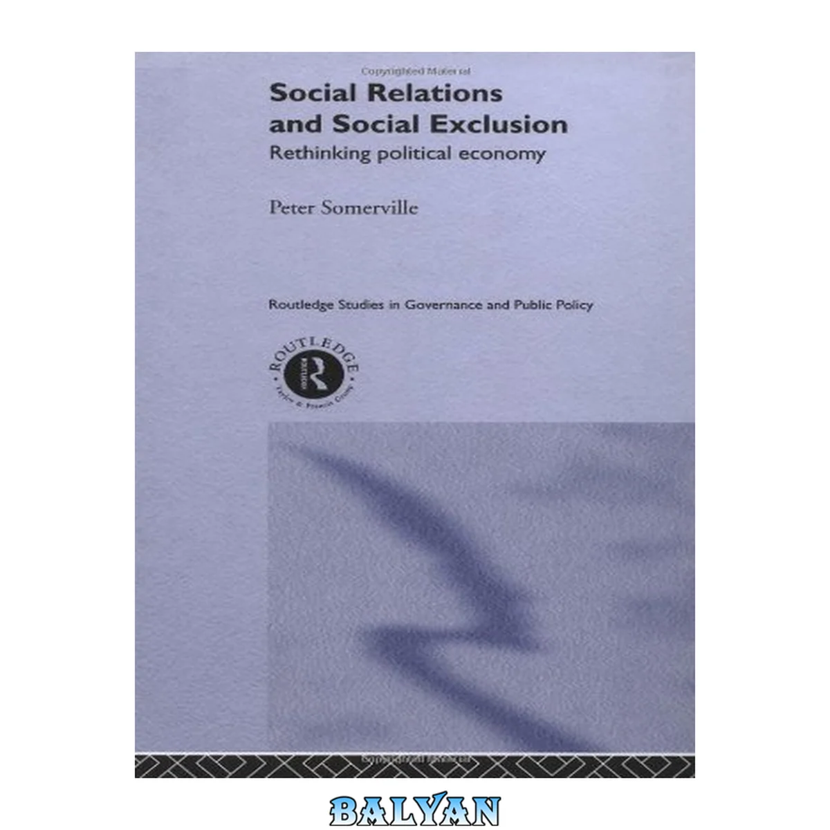 جلد کتاب Social Relations and Social Excursions: Rethinking Political Economy (Routledge Studies in Governance and Public Policy, 4)