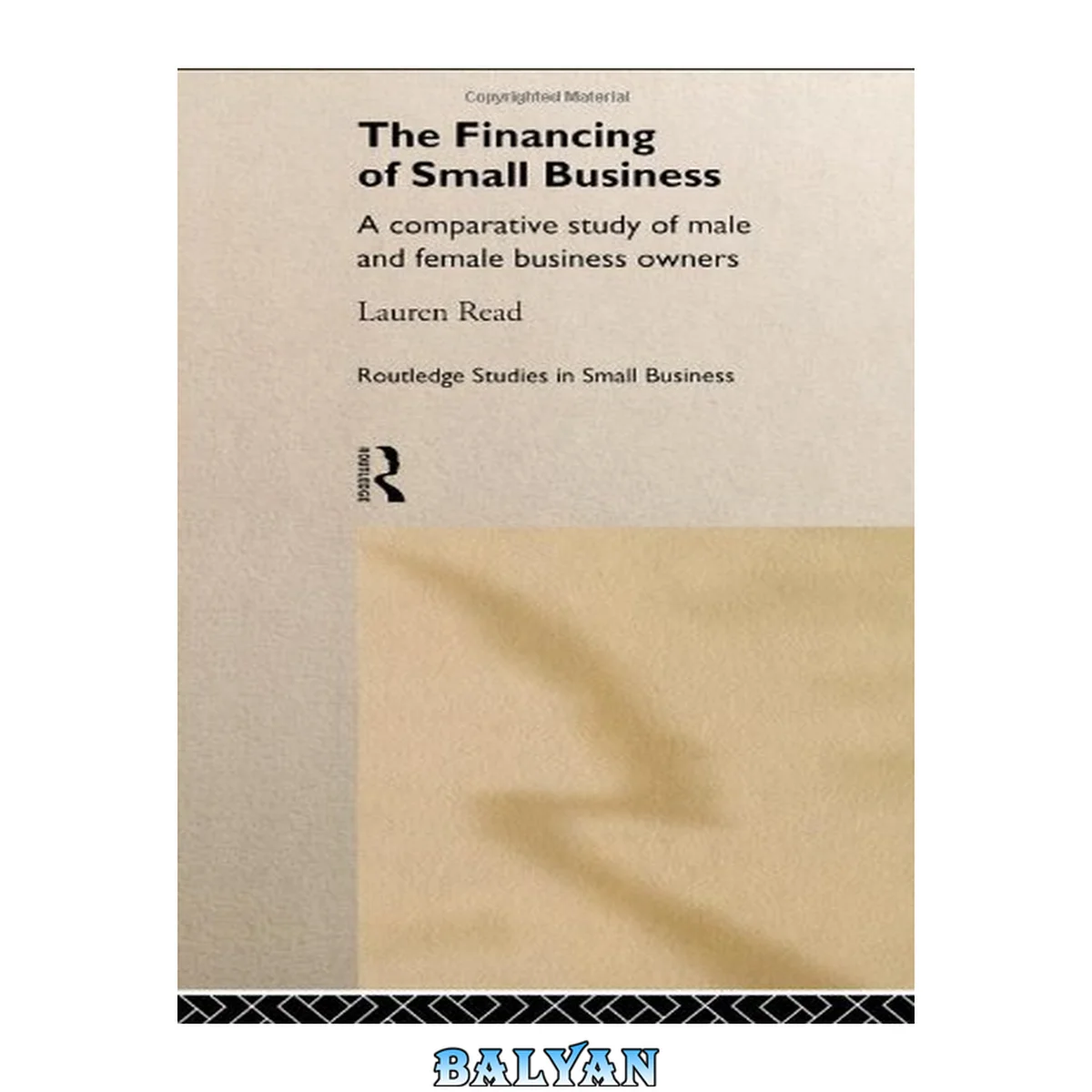 جلد کتاب Financing of Small Business: A Comparative Study of Male and Female Business Owners (Routledge Studies in Small Business, 5)