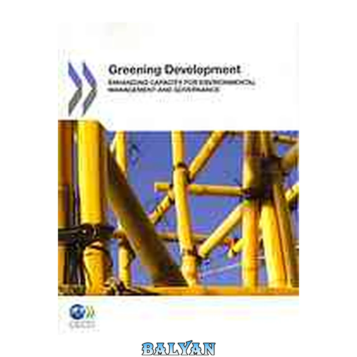 جلد کتاب Greening Development Enhancing Capacity For Environmental Management And Governance (AGRICULTURE ET ALIMENTATION, ENVIRONNEME)