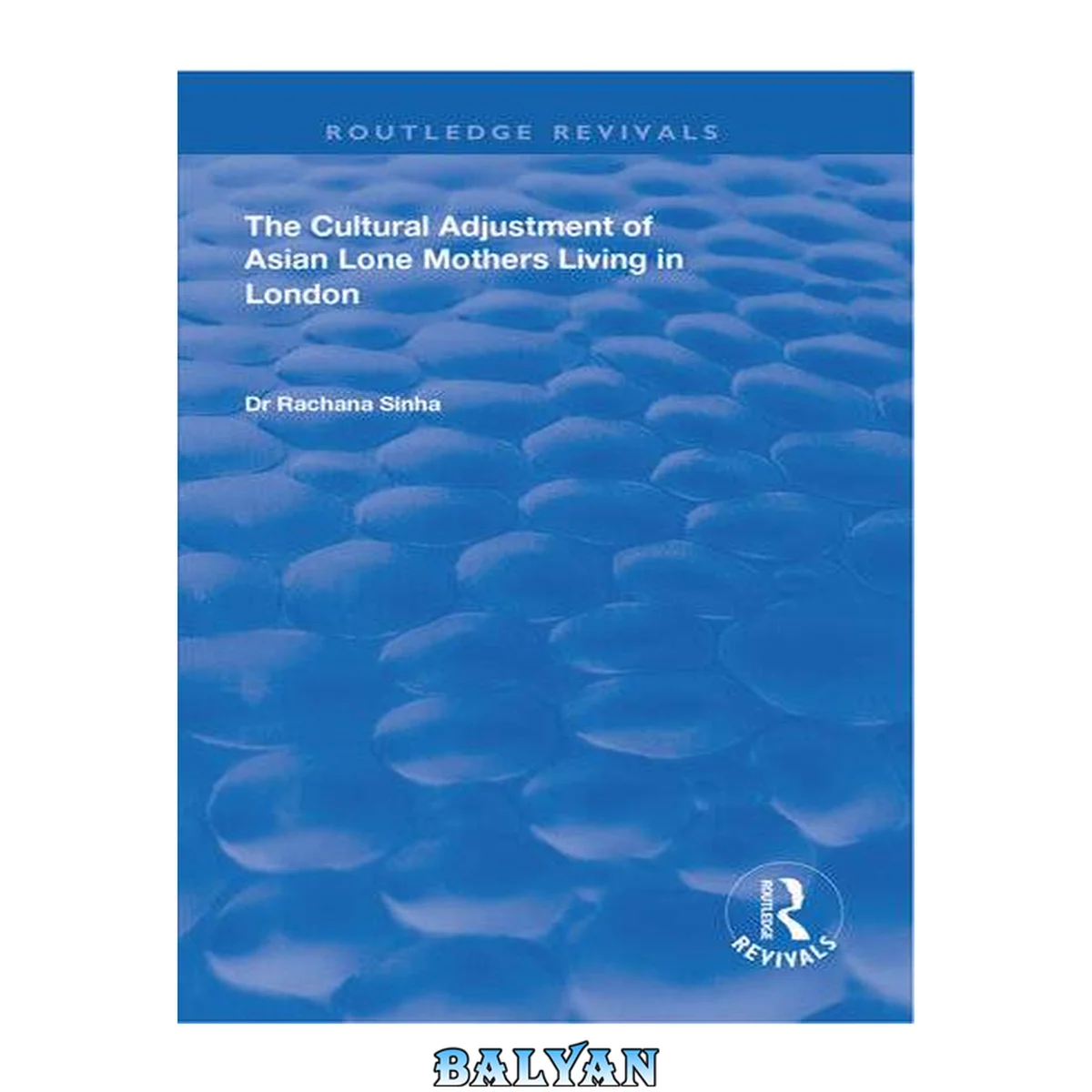 جلد کتاب The Cultural Adjustment of Asian Lone Mothers Living in London
