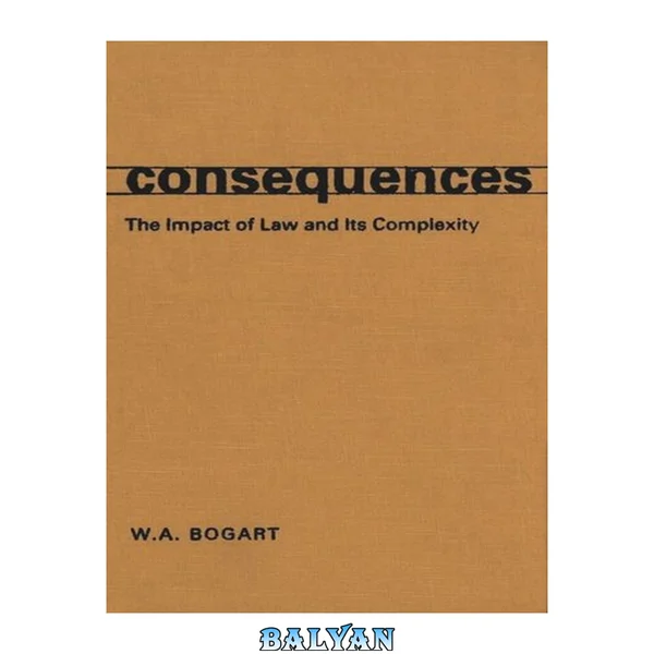 Consequences : The Impact of Law and Its Complexity