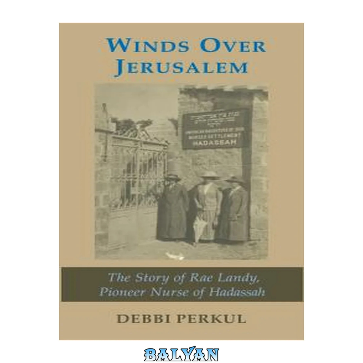 جلد کتاب Winds over Jerusalem : The Story of Rae Landy, Pioneer Nurse of Hadassah