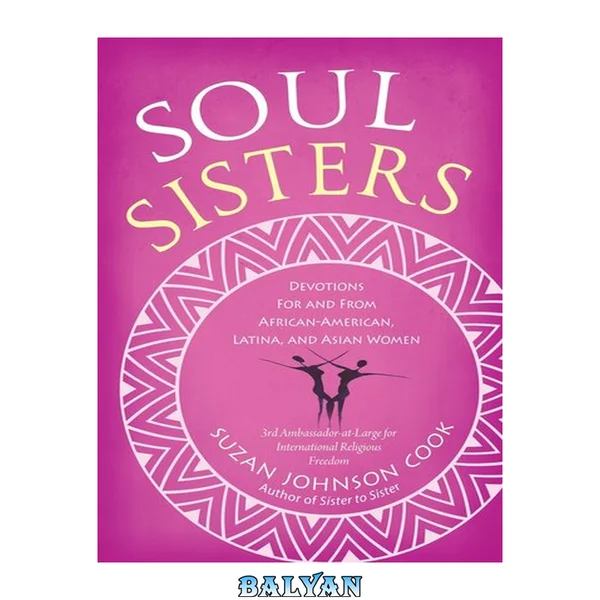 Soul Sisters : Devotions for and From African American, Latina, and Asian Women
