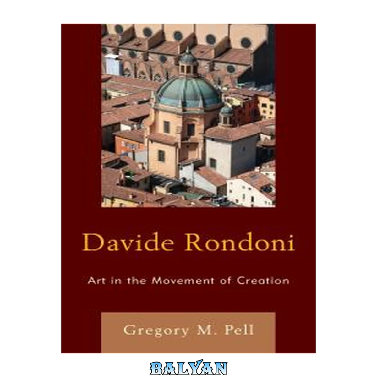 جلد کتاب Davide Rondoni: Art in the Movement of Creation (The Fairleigh Dickinson University Press Series in Italian Studies)