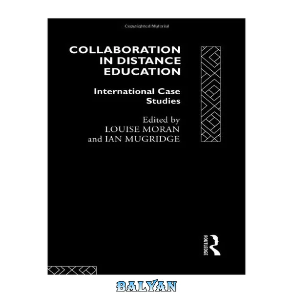 Collaboration in Distance Education: International Case Studies (Routledge Studies in Distance Education)