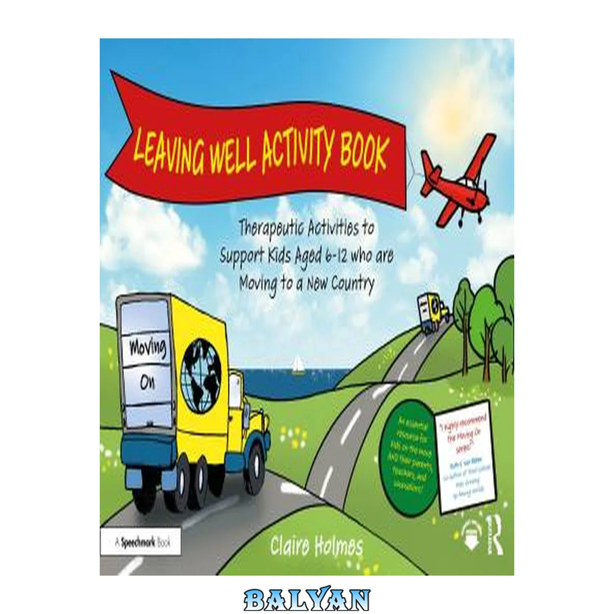 جلد کتاب Leaving Well Activity Book: Therapeutic Activities to Support Kids Aged 6-12 who are Moving to a New Country (Moving On)