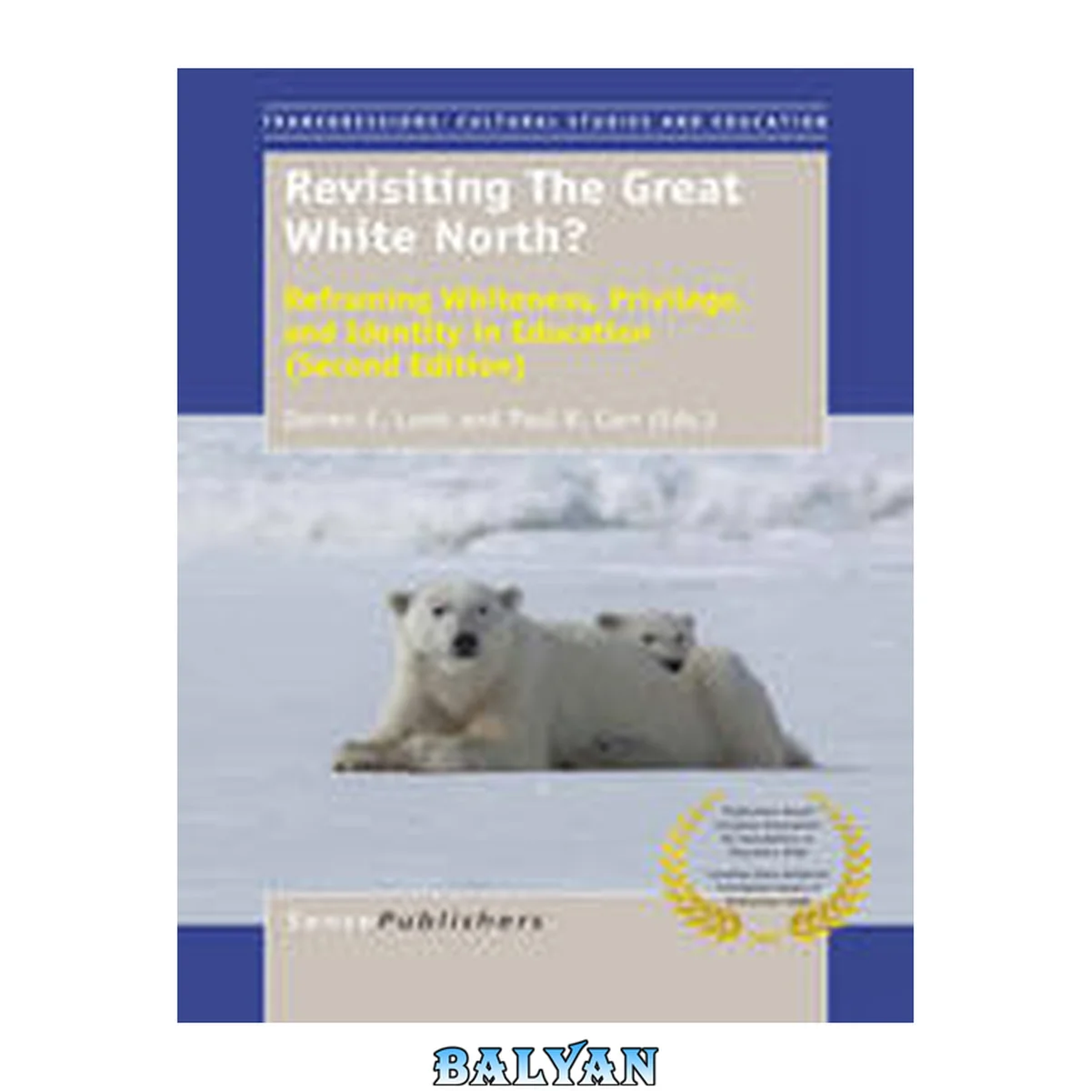 جلد کتاب Revisiting The Great White North? Reframing Whiteness, Privilege, and Identity in Education (Second Edition) (Transgressions: Cultural Studies and Education)