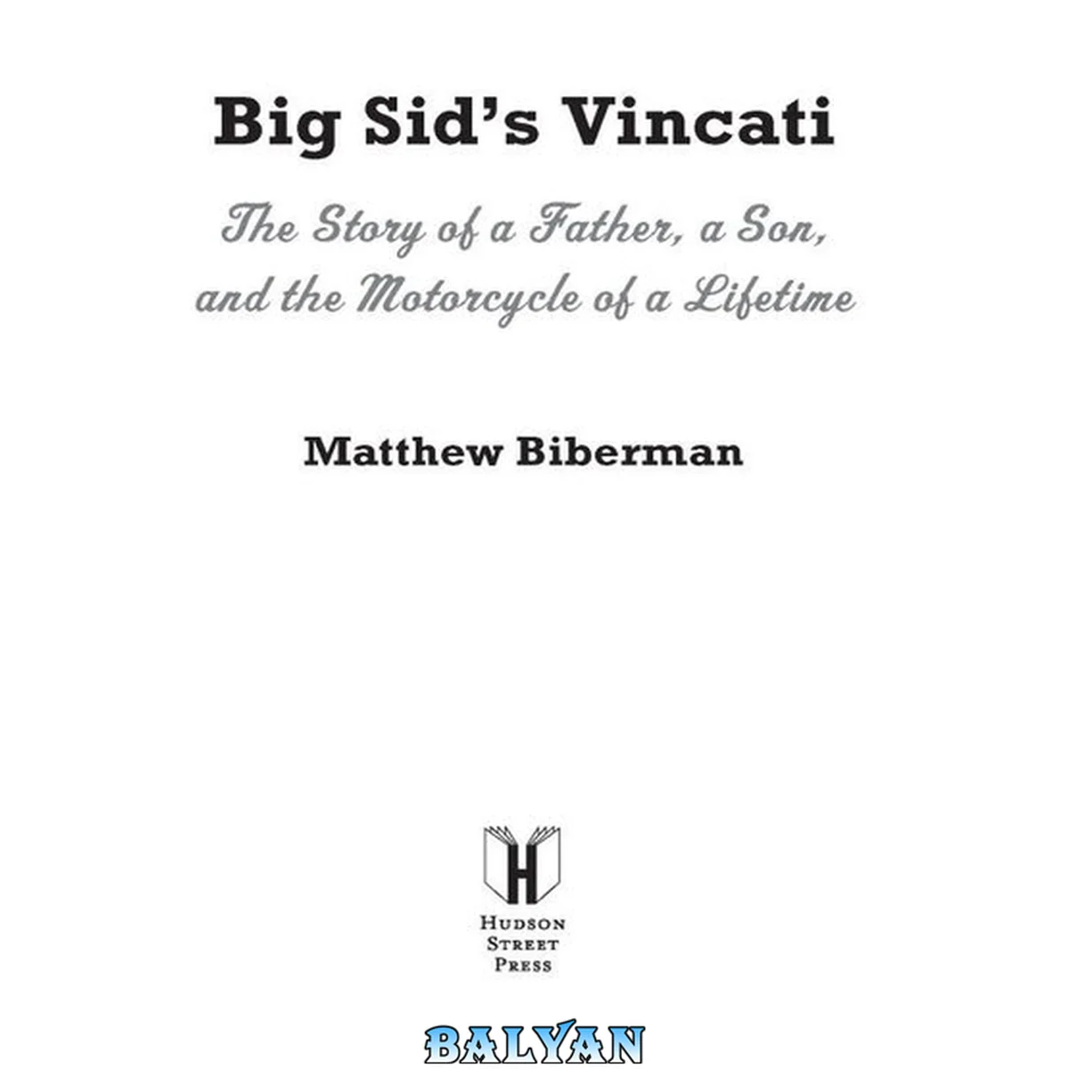 جلد کتاب Big Sid's Vincati : The Story of a Father, a Son, and the Motorcycle of a Lifetime