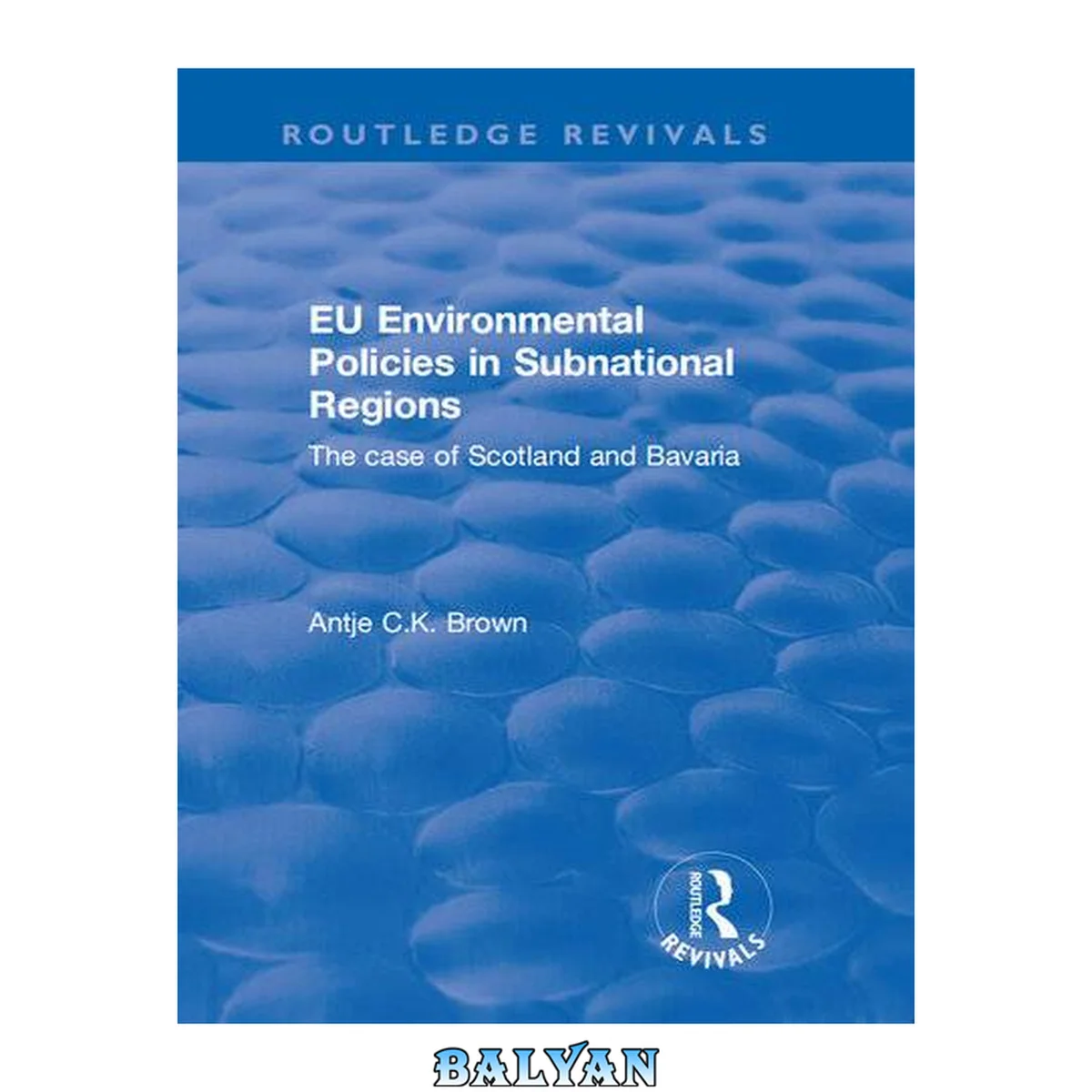 جلد کتاب EU Environmental Policies in Subnational Regions : The Case of Scotland and Bavaria