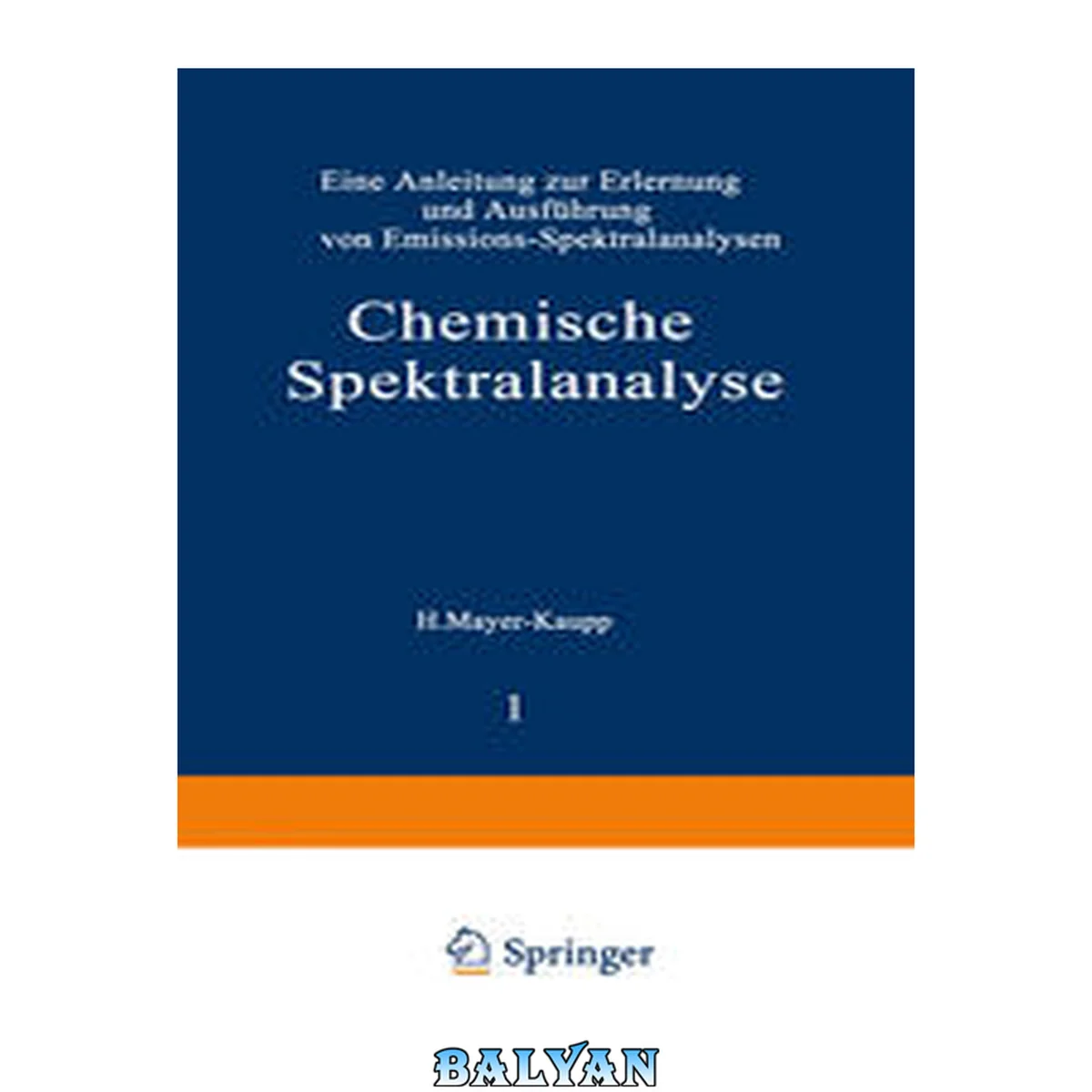 جلد کتاب Chemische Spektralanalyse.: Eine Anleitung Zur Erlernung Und Ausführung Von Emissions-spektralanalysen. (anleitungen Für Die Chemische Laboratoriumspraxis) (german Edition)