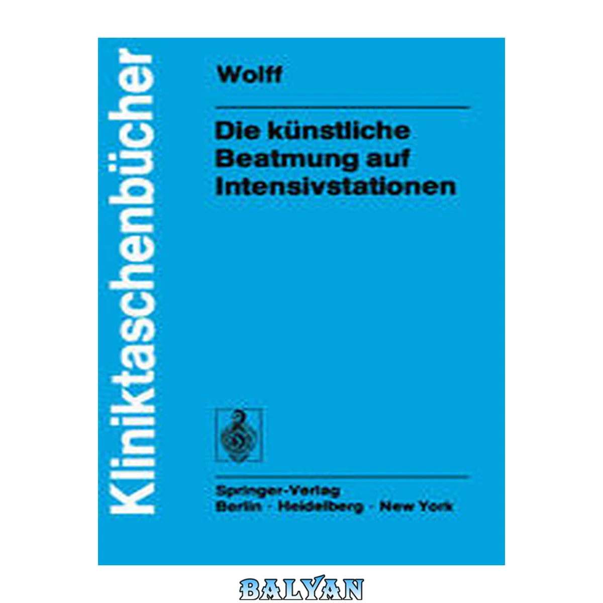 جلد کتاب Die Künstliche Beatmung Auf Intensivstationen (kliniktaschenbücher) (german Edition)