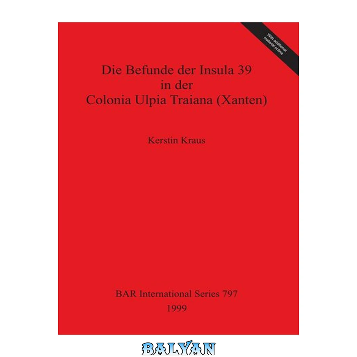 جلد کتاب Die Befunde der Insula 39 in der Colonia Ulpia Traiana (Xanten) (BAR International)