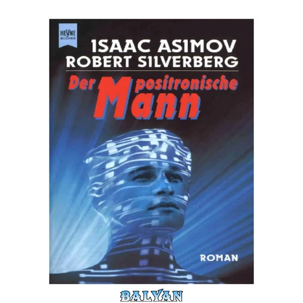 Der Positronische Mann: Roman