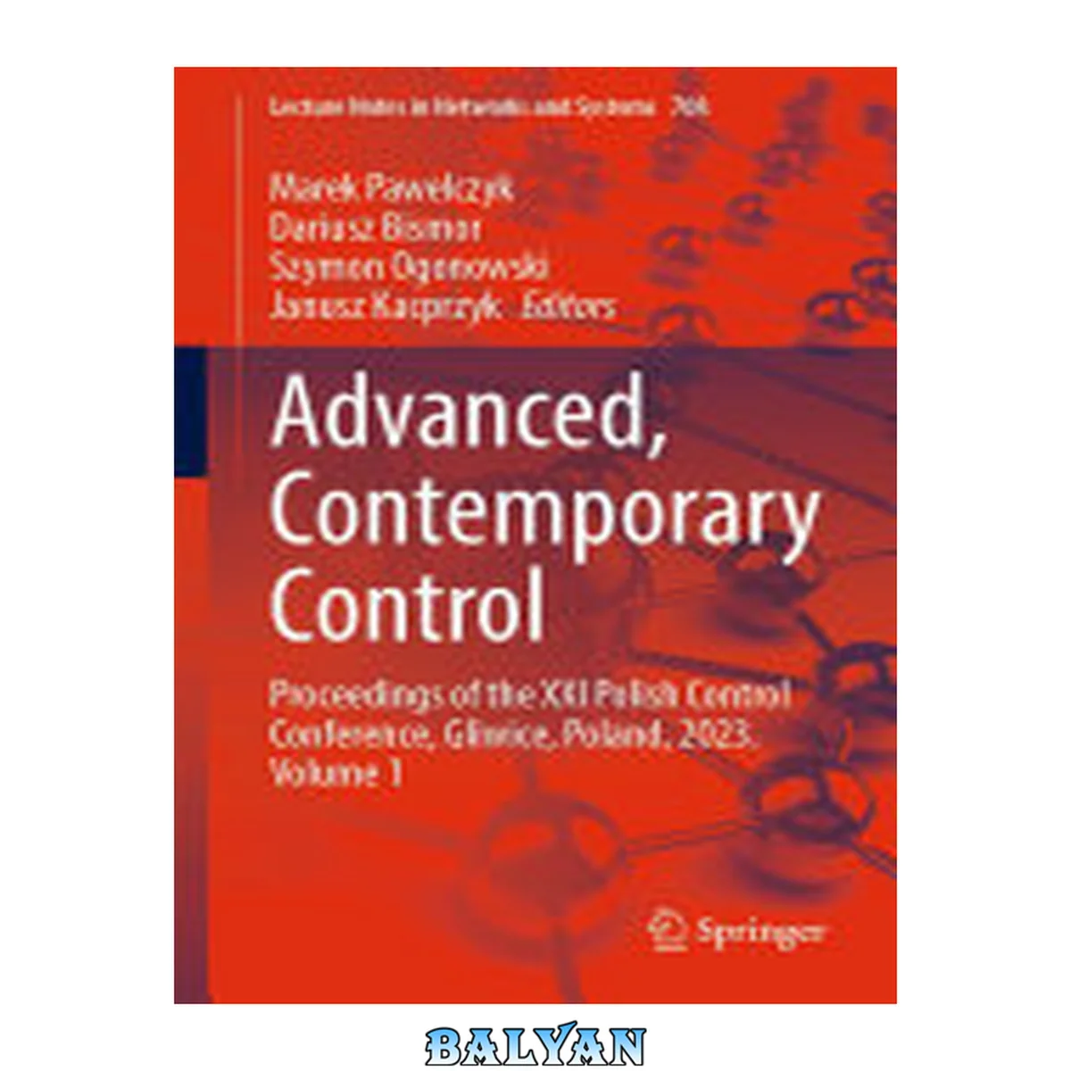 جلد کتاب Advanced, Contemporary Control : Proceedings of the XXI Polish Control Conference, Gliwice, Poland, 2023. Volume 1
