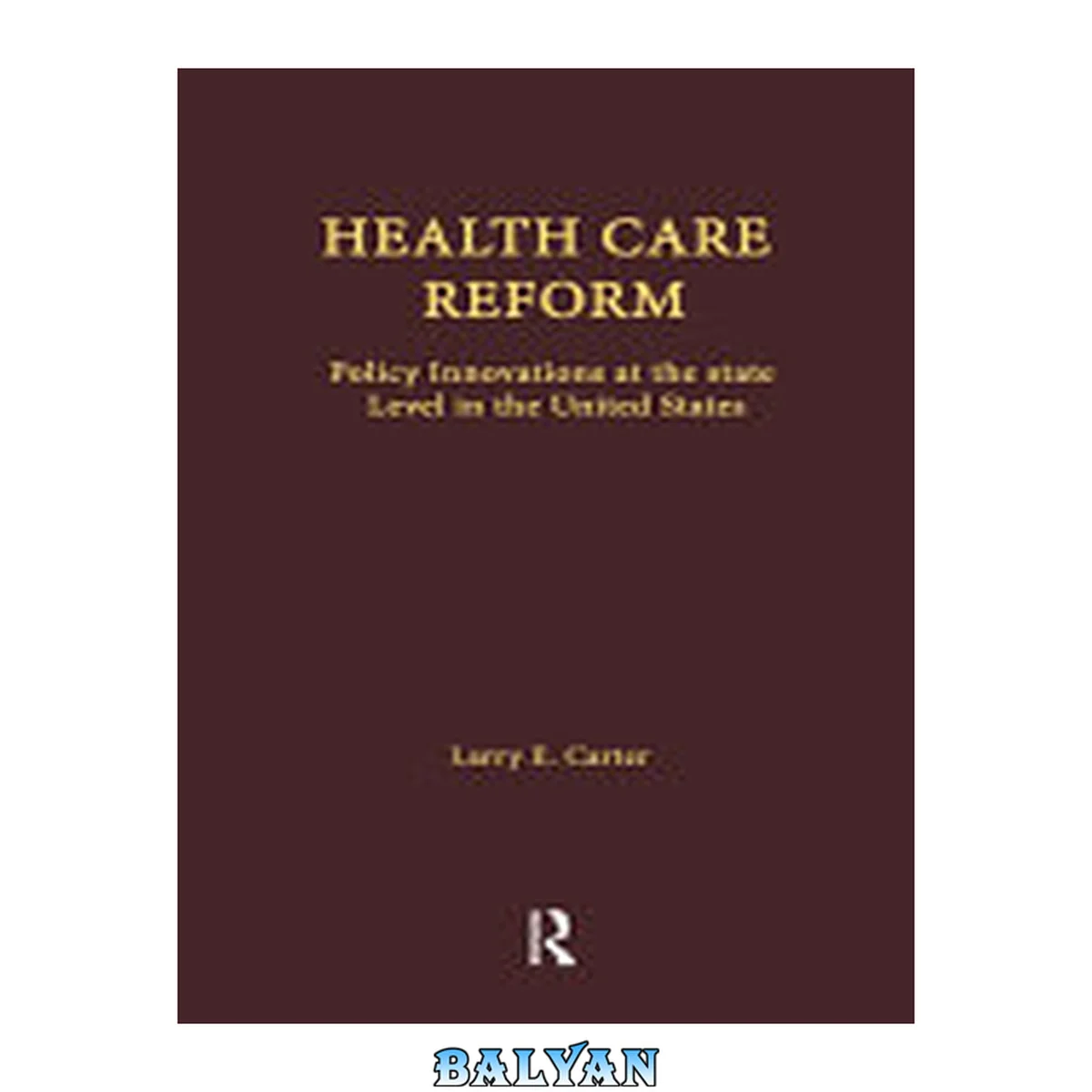 جلد کتاب Health Care Reform : Policy Innovations at the State Level in the United States