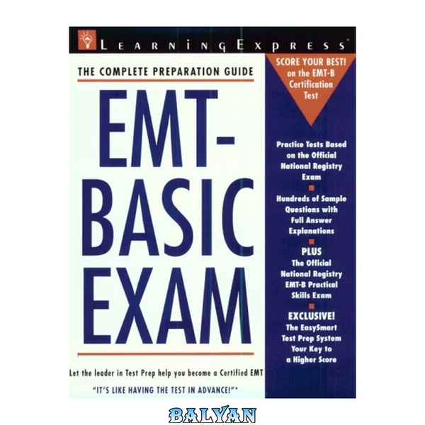 EMT-Basic Exam - The Complete Preparation Guide