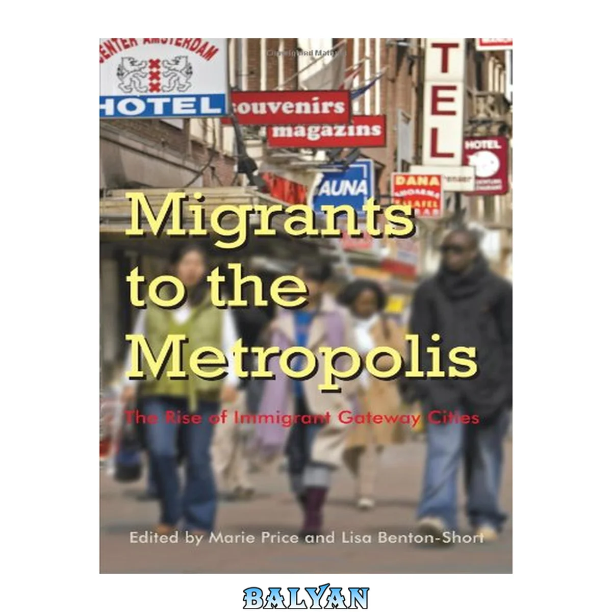 جلد کتاب Migrants to the Metropolis: The Rise of Immigrant Gateway Cities (Space, Place and Society)
