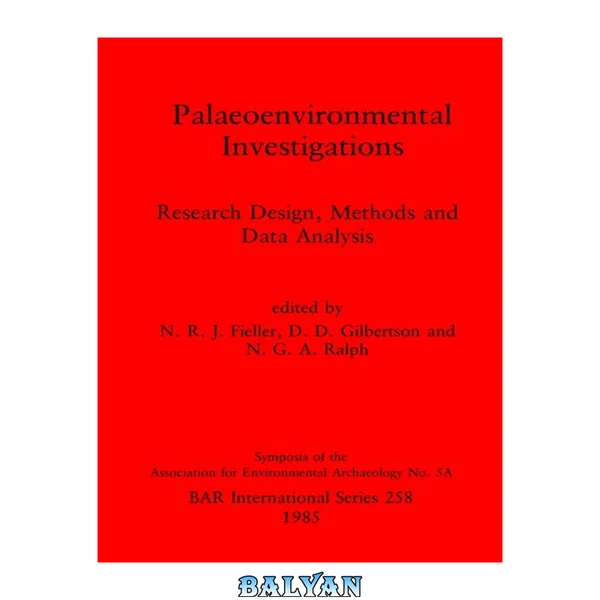 Palaeoenvironmental Investigations: Research Design, Methods and Data Analysis: Research Design, Methods and Data Analysis