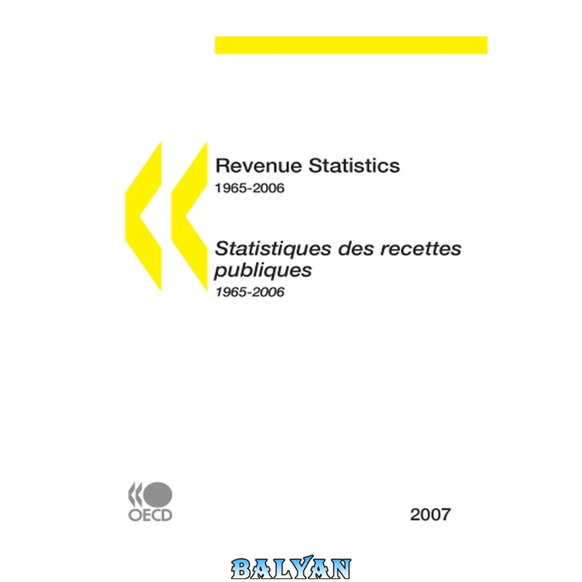 جلد کتاب Revenue statistics : special feature : the balance between direct and indirect taxes 1965-2006 = Statistiques des recettes publiques : étude spéciale : l’importance relative des impôts directs et indirects 1965-2006.