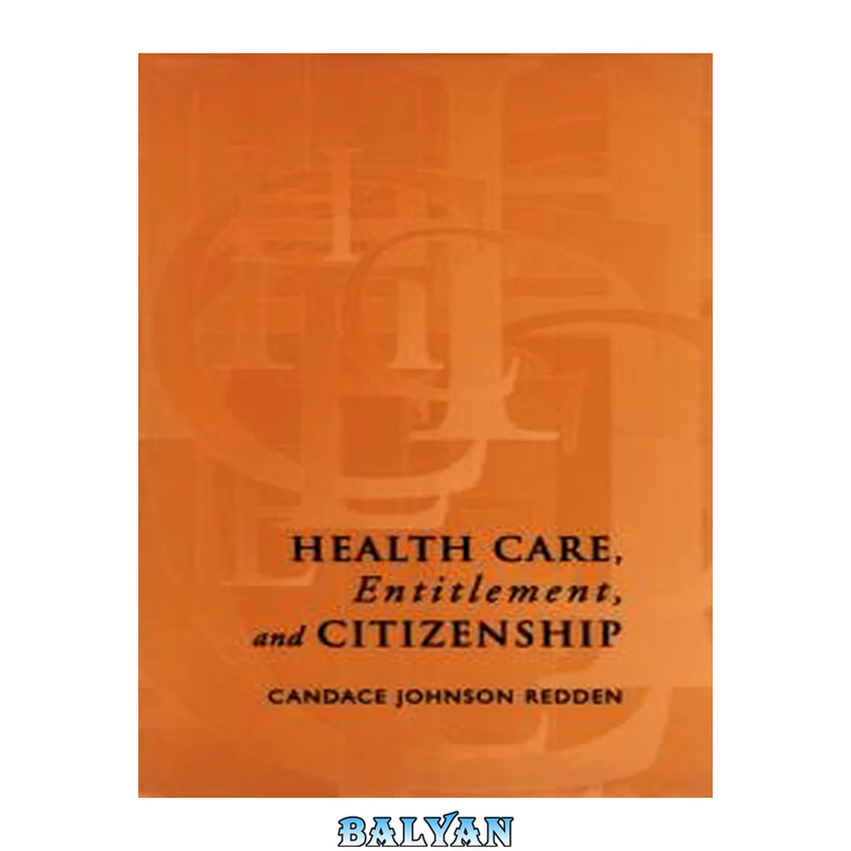 جلد کتاب Health Care, Entitlement and Citizenship (The Institute of Public Administration of Canada Series in Public Management and Governance)