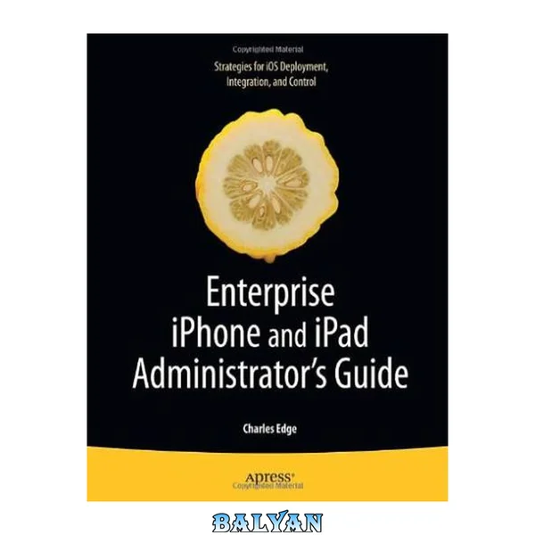 Enterprise iPhone and iPad administrator's guide Description based on print version record. - Includes index