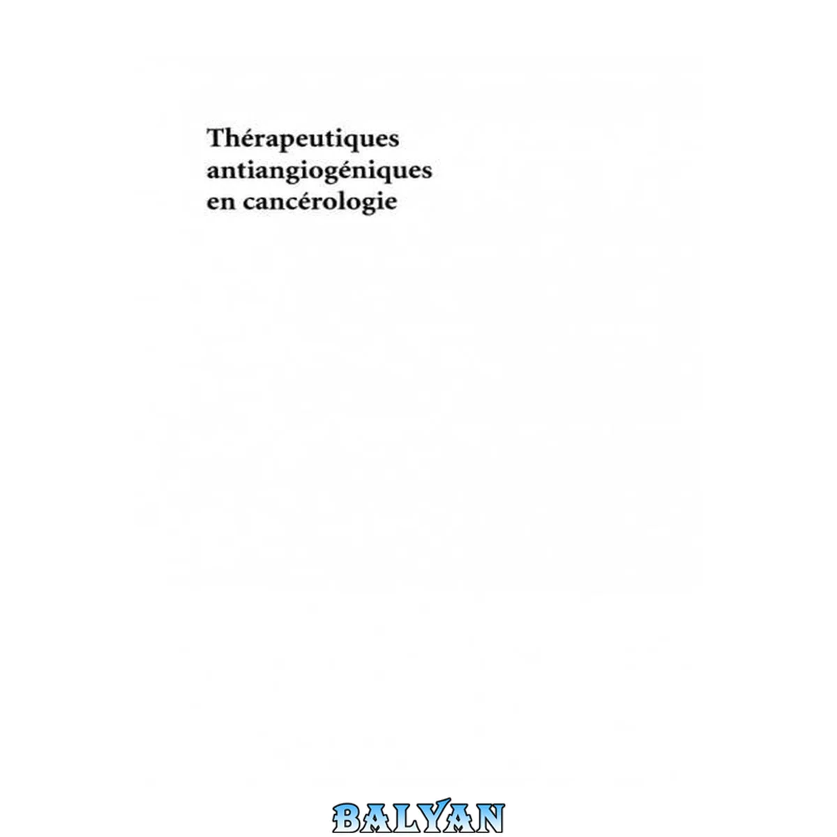 جلد کتاب Thérapeutiques antiangiogéniques en cancérologie (Oncologie pratique) (French Edition)