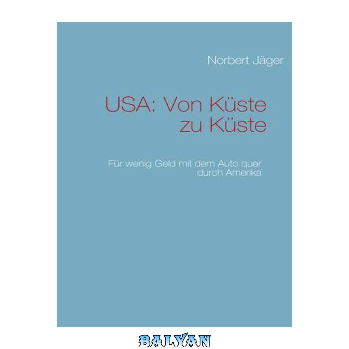 جلد کتاب USA: Von Küste zu Küste. Für wenig Geld mit dem Auto quer durch Amerika